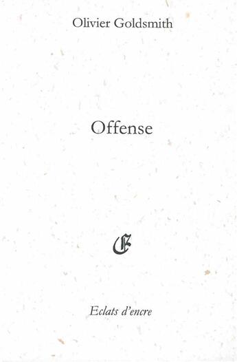 Couverture du livre « Offense » de Olivier Goldsmith aux éditions Eclats D'encre