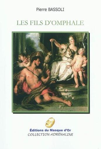 Couverture du livre « Les fils d'Omphale » de Pierre Bassoli aux éditions Editions Du Masque D'or