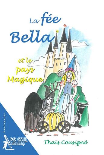 Couverture du livre « La fee bella et le pays magique » de Thais Cousigne aux éditions Pgcom