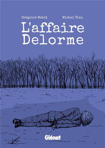 Couverture du livre « L'affaire Delorme » de Gregoire Mabit et Michel Viau aux éditions Glenat