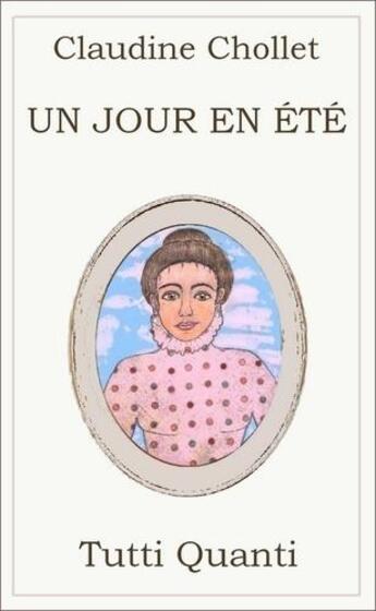 Couverture du livre « Un jour en été » de Claudine Chollet aux éditions Tutti Quanti