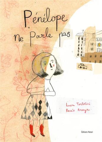 Couverture du livre « Pénélope ne parle pas » de Rocio Araya et Luca Tortolini aux éditions Notari