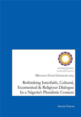 Couverture du livre « Rethinking Interfaith, Cultural, Ecumenical and Religious Dialouge in a Nigeria's Pluralistic Context » de Udoekpo Michael Ufok aux éditions Galda Verlag