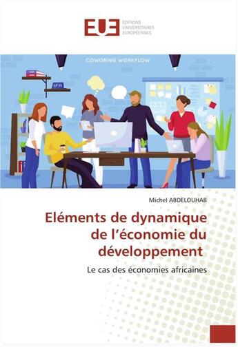 Couverture du livre « Éléments de dynamique de l'économie du développement ; le cas des économies africaines » de Michel Abdelouhab aux éditions Editions Universitaires Europeennes