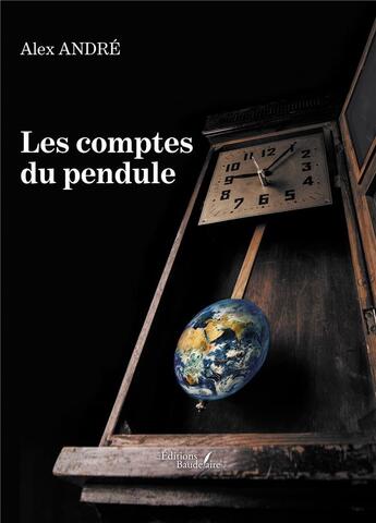 Couverture du livre « Les comptes du pendule » de Alex Andre aux éditions Baudelaire