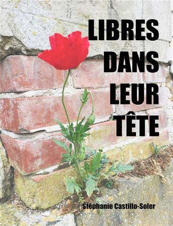 Couverture du livre « Libres dans leur tête » de Stephanie Castillo-Soler aux éditions Librinova