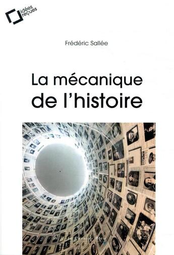 Couverture du livre « La mécanique de l'Histoire » de Frederic Sallee aux éditions Le Cavalier Bleu