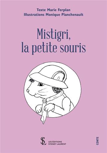 Couverture du livre « Mistigri, la petite souris » de Marie Ferplan aux éditions Sydney Laurent