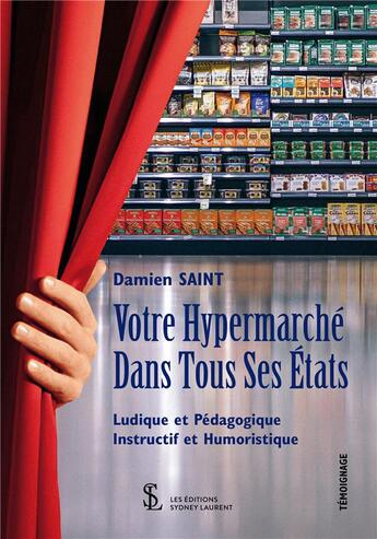 Couverture du livre « Votre hypermarché dans tous ses états » de Damien Saint aux éditions Sydney Laurent