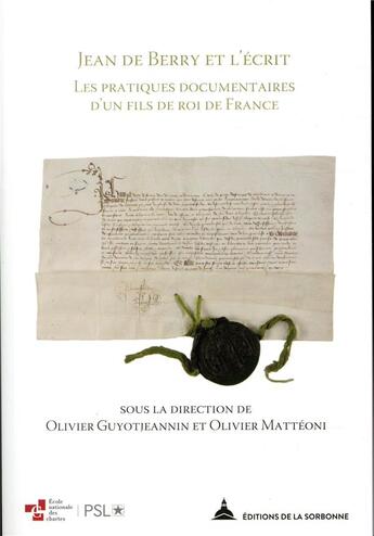 Couverture du livre « Jean de Berry et l'écrit ; les pratiques documentaires d'un fils de roi de France » de Olivier Matteoni et Olivier Guyotjeannin aux éditions Editions De La Sorbonne