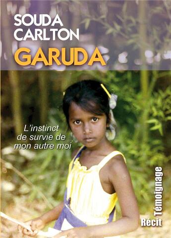 Couverture du livre « Garuda ; l'instinct de survie de mon autre moi » de Souda Carlton aux éditions Bookelis