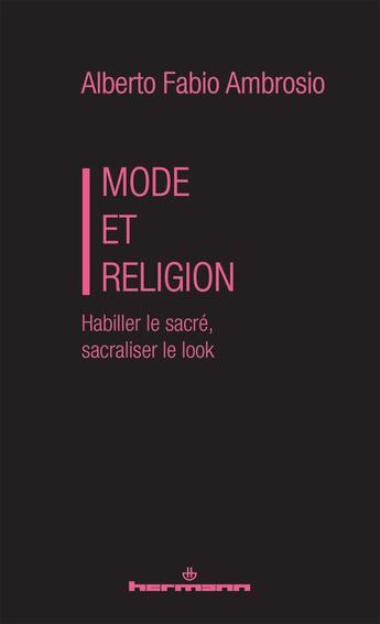 Couverture du livre « Mode et Religion : Habiller le sacré, sacraliser le look » de Alberto Fabio Ambrosio aux éditions Hermann