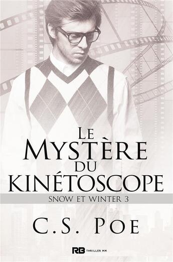 Couverture du livre « Snow et Winter t.3 ; le mystère du kinétoscope » de C.S. Poe aux éditions Reines-beaux