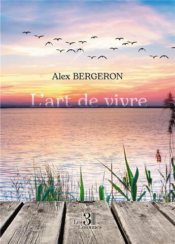 Couverture du livre « L'art de vivre » de Alex Bergeron aux éditions Les Trois Colonnes