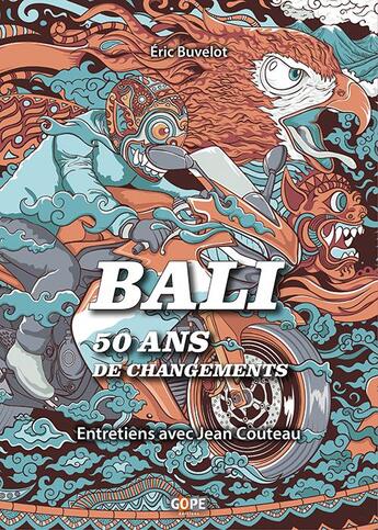 Couverture du livre « Bali, 50 ans de changements : entretiens avec Jean Couteau » de Jean Couteau et Eric Buvelot aux éditions Gope