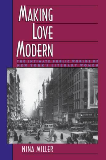 Couverture du livre « Making Love Modern: The Intimate Public Worlds of New York's Literary » de Miller Nina aux éditions Oxford University Press Usa