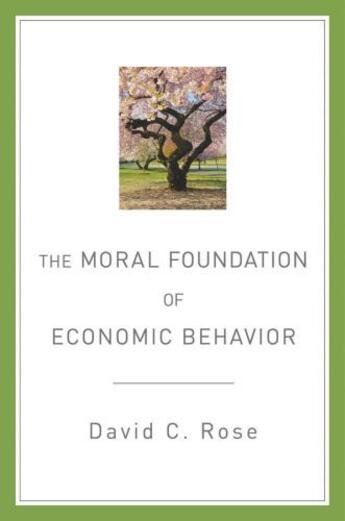 Couverture du livre « The Moral Foundation of Economic Behavior » de Rose David C aux éditions Oxford University Press Usa