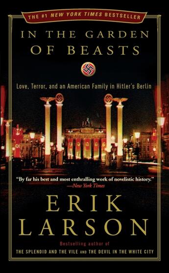 Couverture du livre « IN THE GARDEN OF BEASTS - LOVE, TERROR, AND AN AMERICAN FAMILY IN HITLER''S BERLIN » de Erik Larson aux éditions Broadway Books