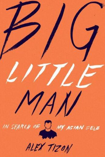 Couverture du livre « Big Little Man » de Tizon Alex aux éditions Houghton Mifflin Harcourt