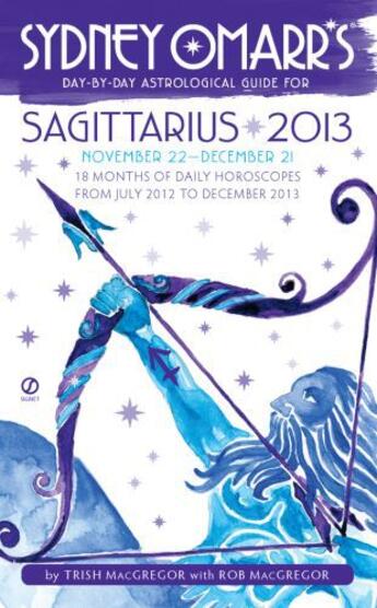 Couverture du livre « Sydney Omarr's Day-by-Day Astrological Guide for the Year 2013:Sagitta » de Rob Macgregor aux éditions Penguin Group Us