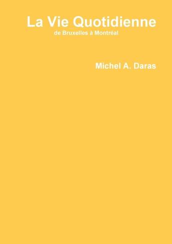 Couverture du livre « La Vie Quotidienne » de Michel A. Daras aux éditions Lulu