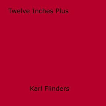 Couverture du livre « Twelve Inches Plus » de Karl Flinders aux éditions Disruptive Publishing