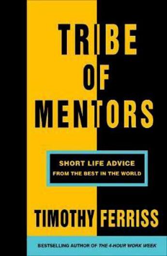 Couverture du livre « TRIBE OF MENTORS - SHORT LIFE ADVICE » de Timothy Ferriss aux éditions Vermilion