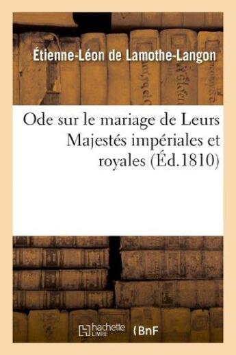 Couverture du livre « Ode sur le mariage de Leurs Majestés impériales et royales. » de Lamothe-Langon E-L. aux éditions Hachette Bnf