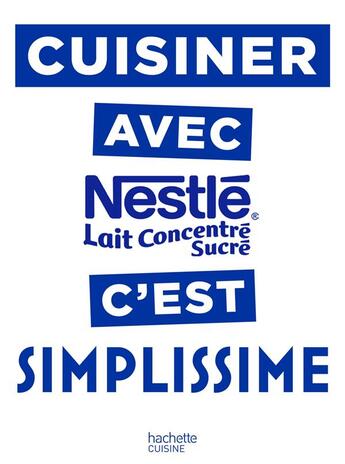 Couverture du livre « Cuisiner avec le lait concentre nestle c'est simplissime » de Jean-François Mallet aux éditions Hachette Pratique