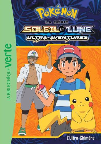 Couverture du livre « Pokémon - Soleil et Lune t.11 ; l'ultra-chimère » de  aux éditions Hachette Jeunesse