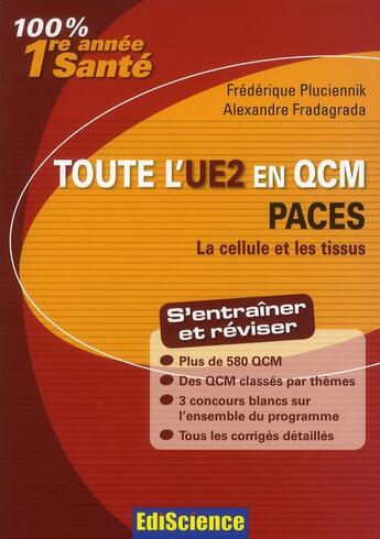 Couverture du livre « La cellule et les tissus ; PACES ; toute l'UE2 en QCM » de Alexandre Fradagrada et Frederique Pluciennick aux éditions Ediscience