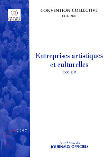 Couverture du livre « Entreprises artistiques et culturelles ; brochure 3226, idcc 1285 » de  aux éditions Direction Des Journaux Officiels