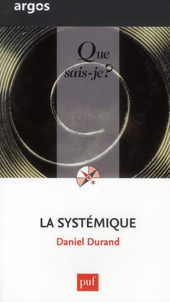 Couverture du livre « La systémique (12e édition) » de Daniel Durand aux éditions Que Sais-je ?