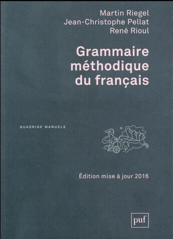 Couverture du livre « Grammaire méthodique du francais (6e édition) » de Martin Riegel et Jean-Christophe Pellat et Rene Rioul aux éditions Puf