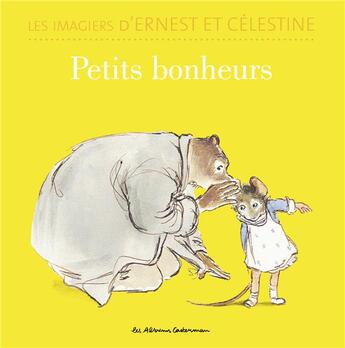 Couverture du livre « Ernest et Célestine ; petits bonheurs » de Gabrielle Vincent aux éditions Casterman