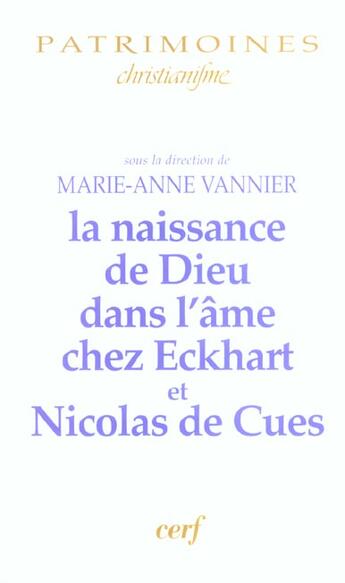 Couverture du livre « La naissance de dieu dans l'âme chez Eckhart et Nicolas de Cues » de Marie-Anne Vannier aux éditions Cerf