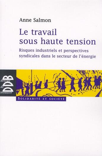 Couverture du livre « Le travail sous haute tension » de Anne Salmon aux éditions Desclee De Brouwer