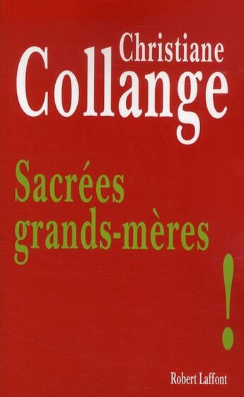 Couverture du livre « Sacrées grands-mères ! » de Christiane Collange aux éditions Robert Laffont