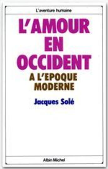 Couverture du livre « L'amour en Occident à l'époque moderne » de Jacques Sole aux éditions Albin Michel