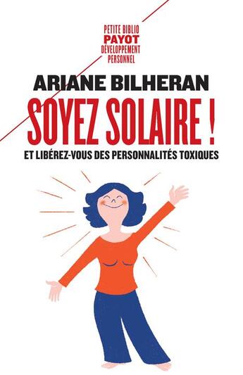 Couverture du livre « Soyez solaire ! et libérez-vous des personnalités toxiques » de Ariane Bilheran aux éditions Payot