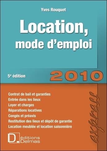 Couverture du livre « Location, mode d'emploi (édition 2010) » de Yves Rouquet aux éditions Delmas