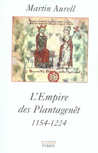 Couverture du livre « L'empire des plantagenet 1154-1224 » de Martin Aurell aux éditions Perrin