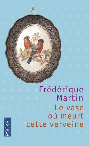 Couverture du livre « Le vase où meurt cette verveine » de Frederique Martin aux éditions Pocket