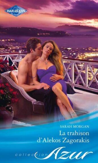 Couverture du livre « La trahison d'Alekos Zagorakis » de Sarah Morgan aux éditions Harlequin