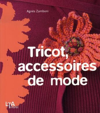 Couverture du livre « Tricot accessoires de mode » de Zamboni Agnes aux éditions Le Temps Apprivoise