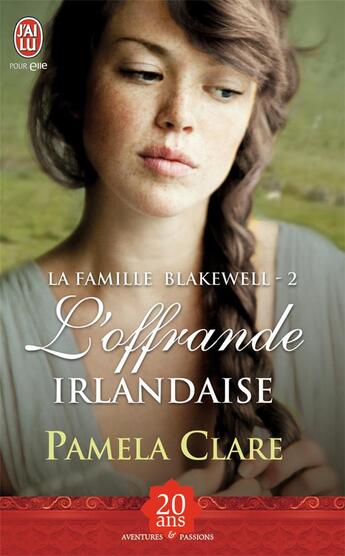 Couverture du livre « La famille Blakewell Tome 2 ; l'offrande irlandaise » de Pamela Clare aux éditions J'ai Lu