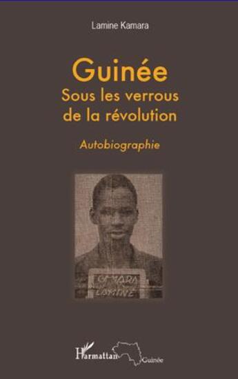 Couverture du livre « Guinée ; sous les verrous de la révolution » de Lamine Kamara aux éditions L'harmattan