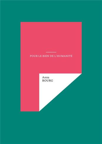 Couverture du livre « Pour le bien de l'humanité » de Anna Bourg aux éditions Books On Demand