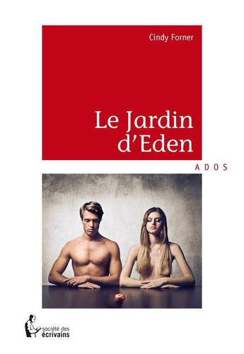 Couverture du livre « Le jardin d'Eden » de Cindy Forner aux éditions Societe Des Ecrivains