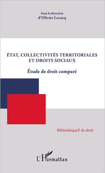 Couverture du livre « État, collectivités territorales et droits sociaux ; étude de droit comparé » de Olivier Lecucq aux éditions L'harmattan